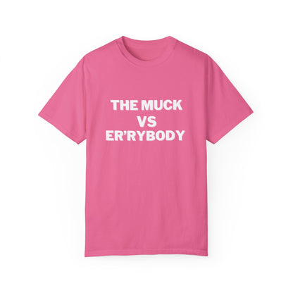 The Muck VS Er'rybody Unisex T-shirt