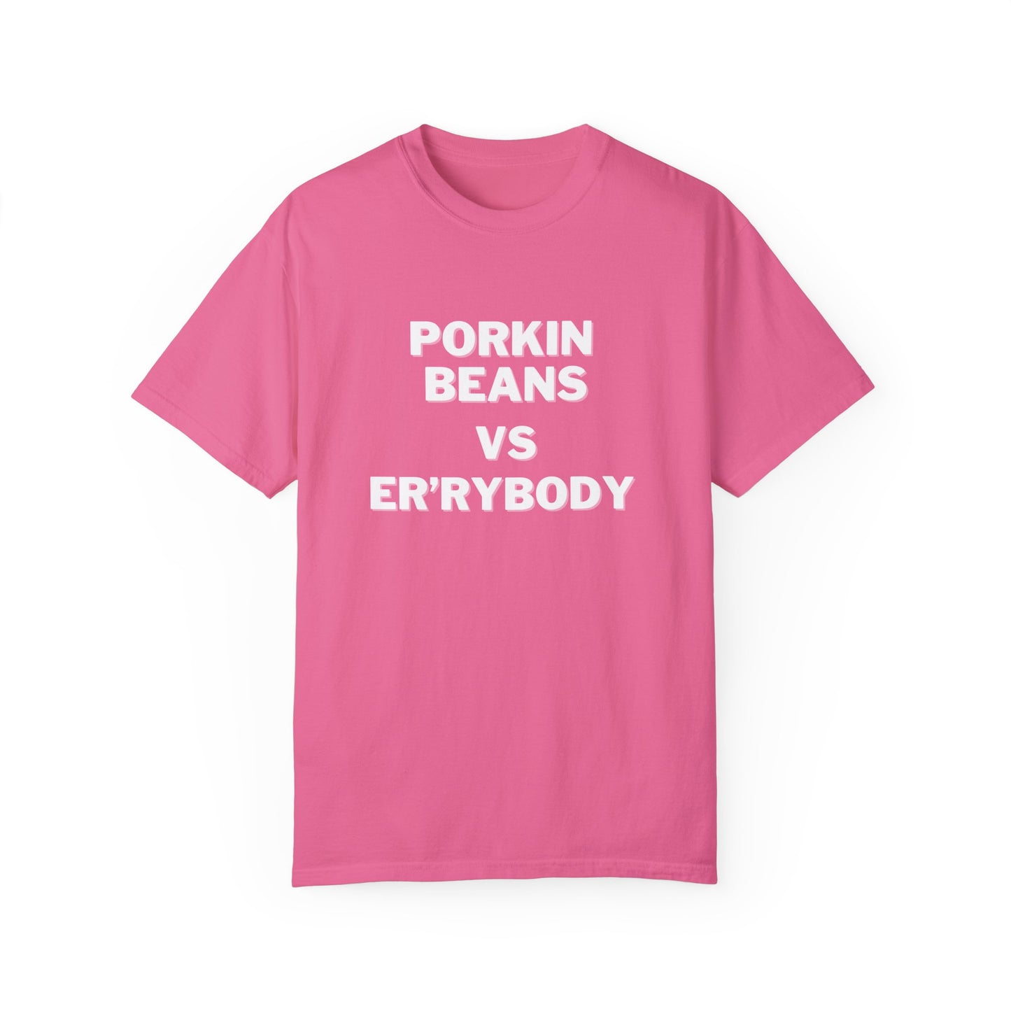 Porkin Beans VS Er'rybody T-shirt