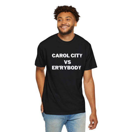 Carol City VS Er'rybody T-shirt