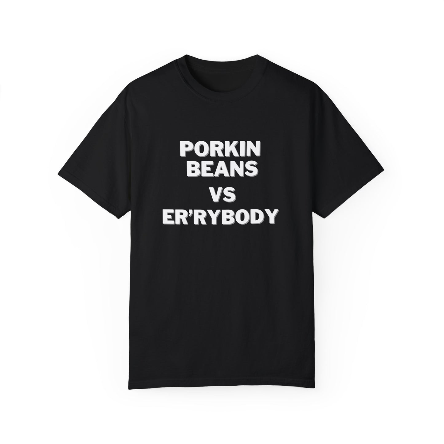 Porkin Beans VS Er'rybody T-shirt