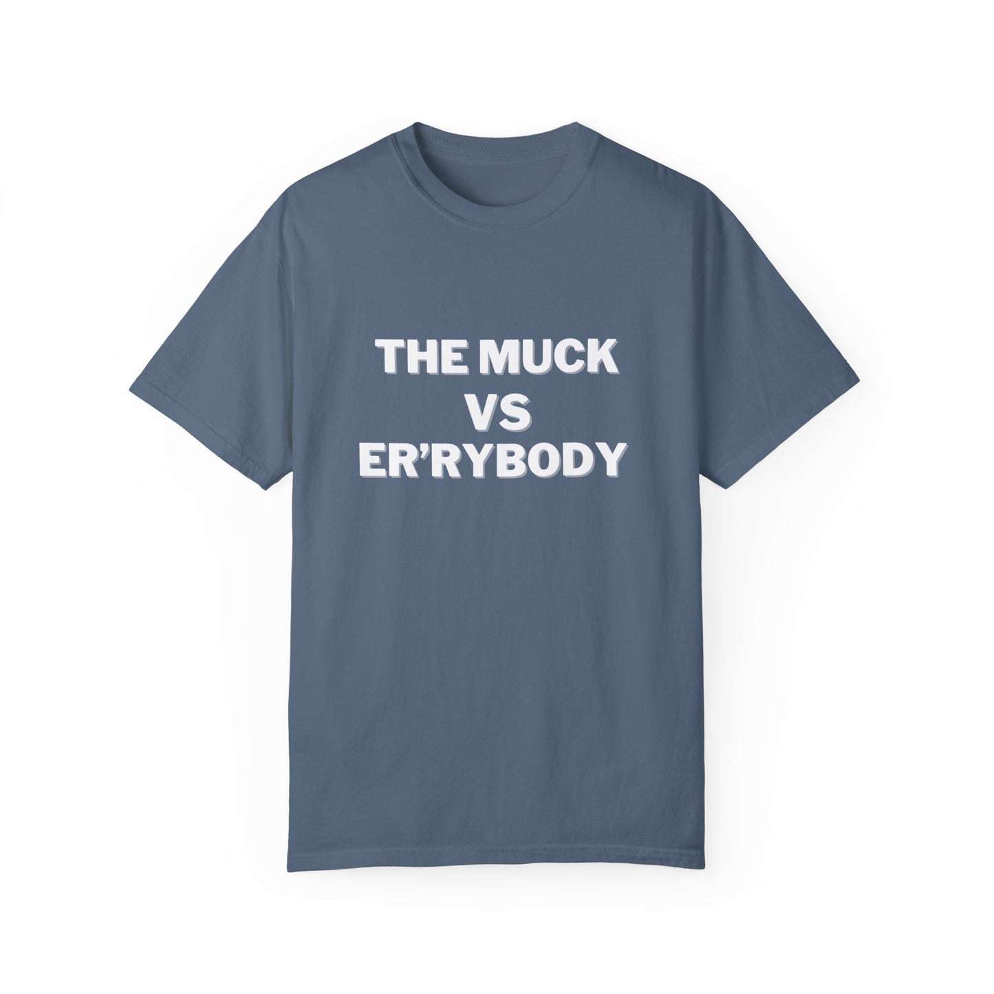 The Muck VS Er'rybody Unisex T-shirt