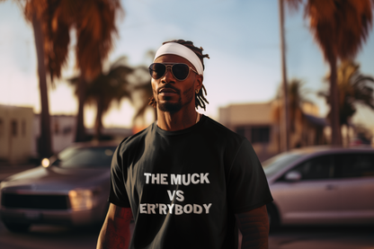 The Muck VS Er'rybody Unisex T-shirt